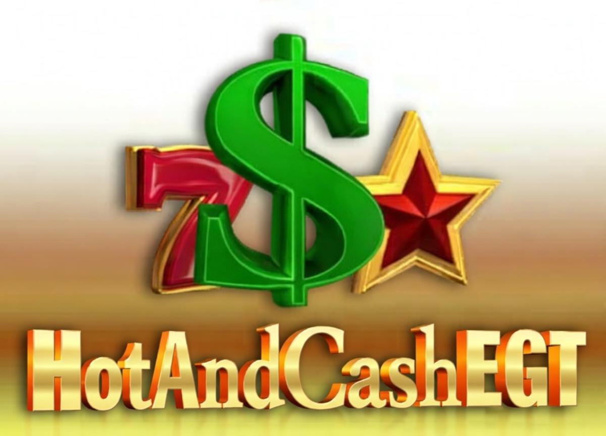 Hot and Cash